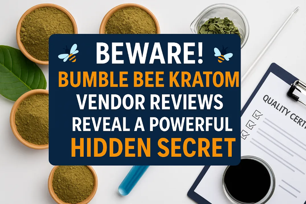 Beware! Bumble Bee Kratom Vendor