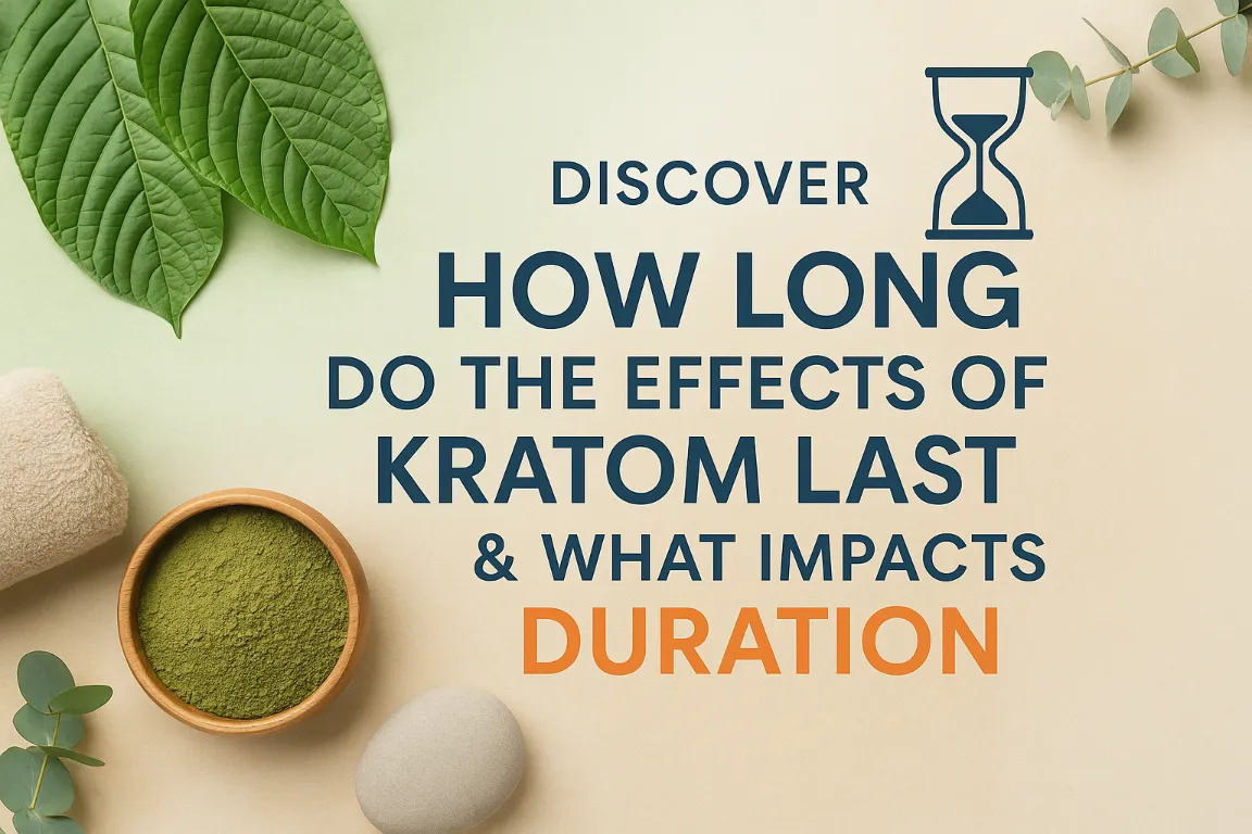 How Long Do the Effects of Kratom Last