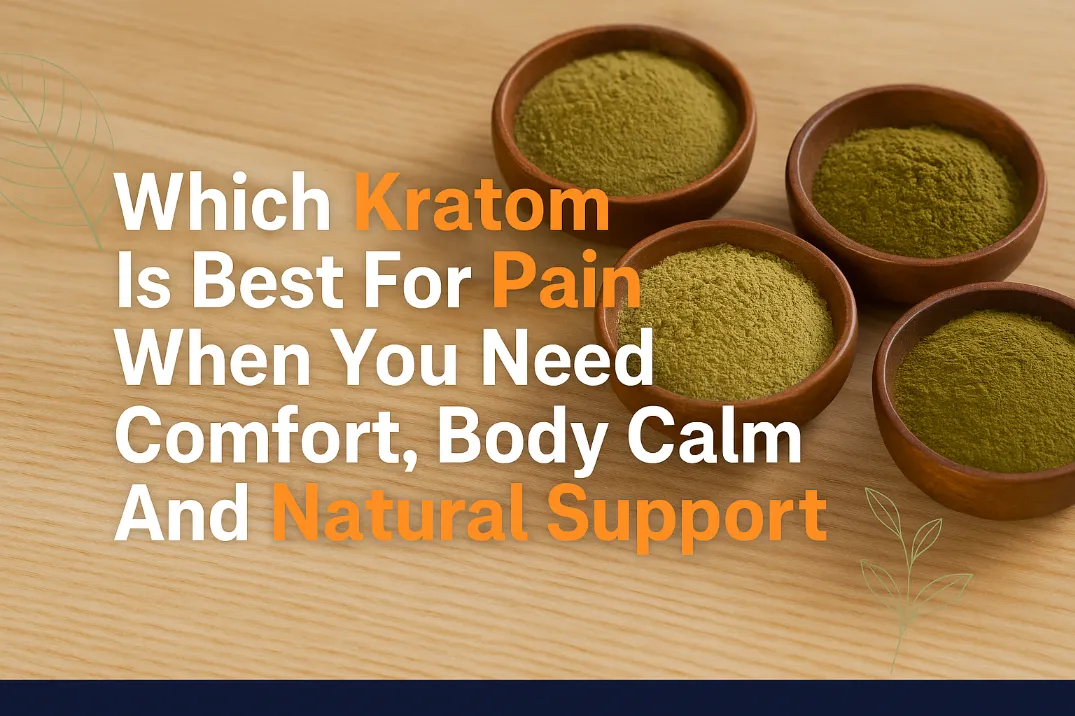 Which Kratom Is Best For Pain