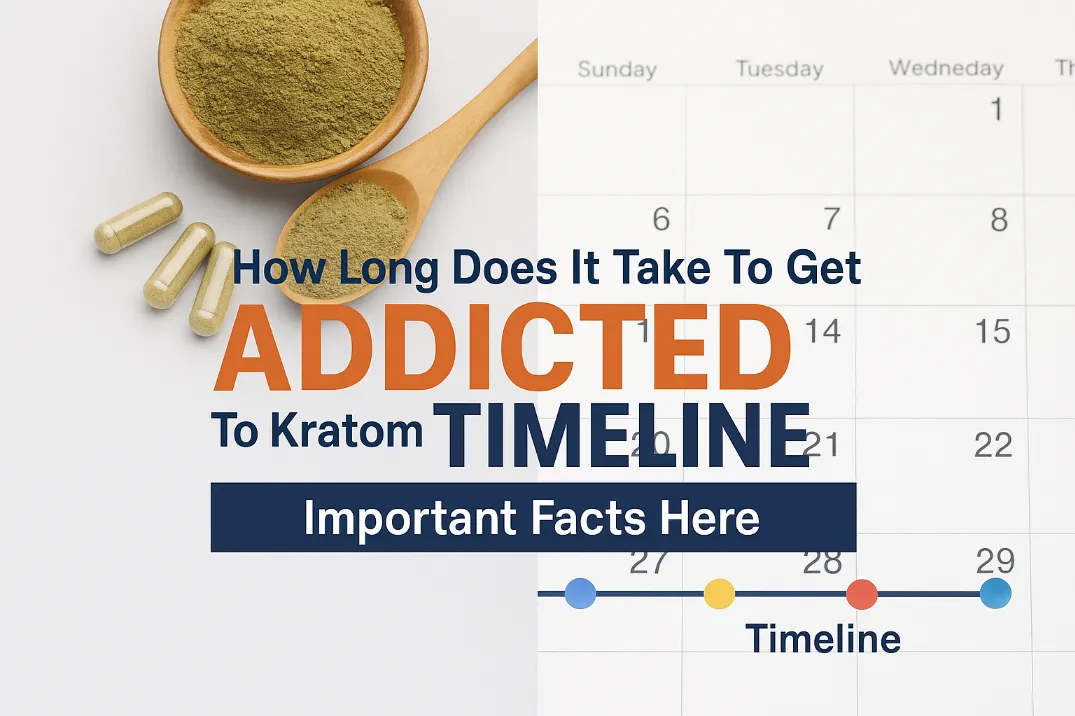 How Long Does It Take To Get Addicted To Kratom
